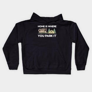 Home is where you park it - Camping Kids Hoodie